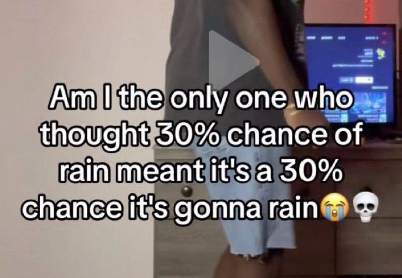 我是唯一一个认为「降雨机率30%的意思是有30%的机会会下雨」的人吗😭via Genie Tammy